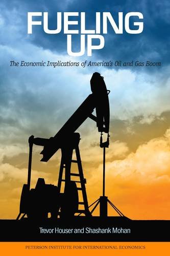 Fueling Up: The Economic Implications Of America's Oil And Gas Boom [Paperback]