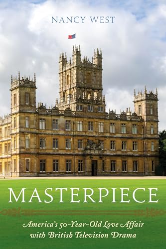 Masterpiece: America's 50-Year-Old Love Affair with British Television Drama [Hardcover]