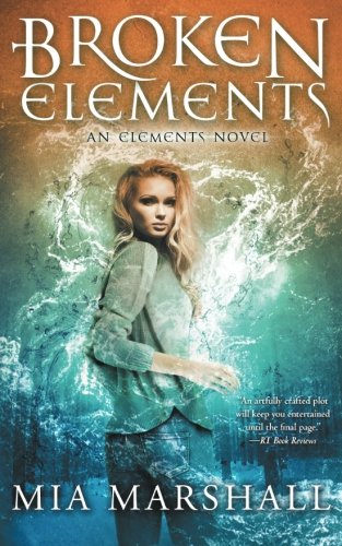 Broken Elements (elements, Book 1) (volume 1) [Paperback]