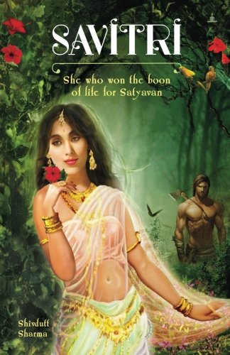 Savitri  She Who Won the Boon of Life for Satyavan [Paperback]