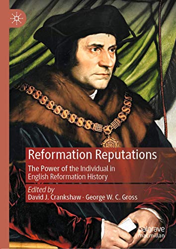 Reformation Reputations: The Power of the Individual in English Reformation Hist [Hardcover]