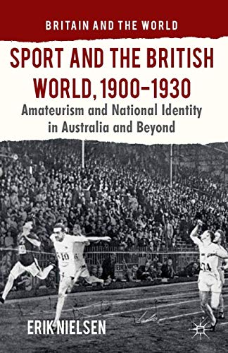 Sport and the British World, 1900-1930 Amateurism and National Identity in Aust [Paperback]