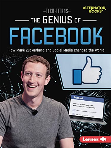 Genius of Facebook : How Mark Zuckerberg and