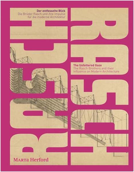 The Rasch Brothers and their Influence on Modern Architecture: The Unfettered Ga [Paperback]