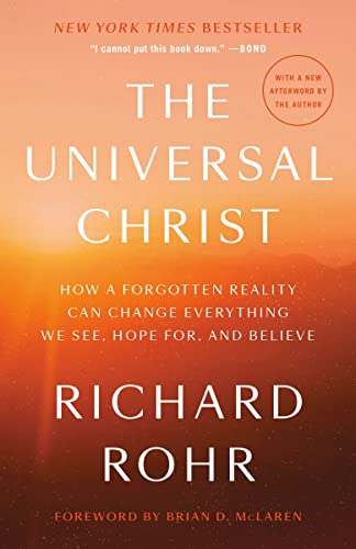 The Universal Christ: How a Forgotten Reality Can Change Everything We See, Hope [Paperback]