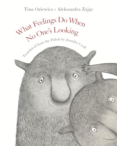 What Feelings Do When No Ones Looking [Hardcover]