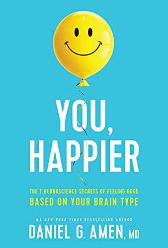 You, Happier: The 7 Neuroscience Secrets of Feeling Good Based on Your Brain Typ [Hardcover]