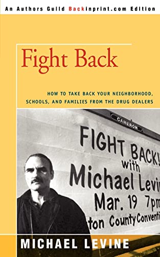 Fight Back Ho To Take Back Your Neighborhood, Schools, And Families From The D [Paperback]