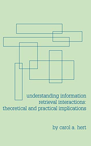 Understanding Information Retrieval Interactions Theoretical and Practical Impl [Hardcover]