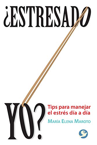 ¿Estresado yo?: Tips para manejar el estrés día a día [Paperback]