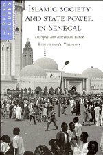 Islamic Society and State Power in Senegal Disciples and Citizens in Fatick [Hardcover]