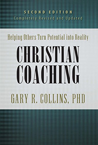 Christian Coaching, Second Edition Helping Others Turn Potential into Reality [Hardcover]