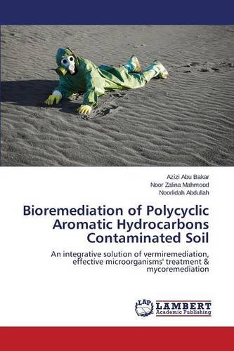 Bioremediation Of Polycyclic Aromatic Hydrocarbons Contaminated Soil [Paperback]