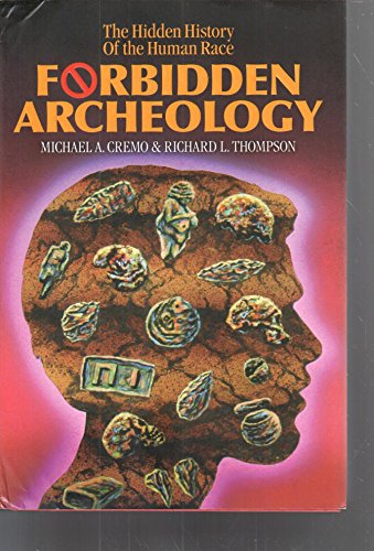 Forbidden Archeology The Hidden History Of The Human Race [Hardcover]