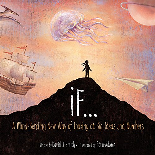 If: A Mind-Bending New Way of Looking at Big Ideas and Numbers [Hardcover]