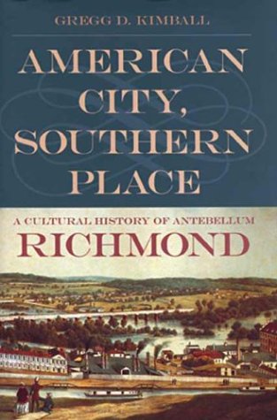 American City, Southern Place A Cultural History of Antebellum Richmond [Paperback]