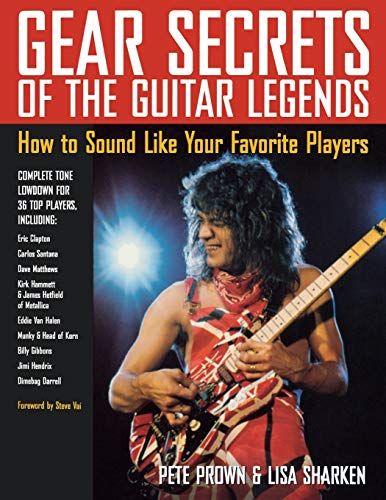 Gear Secrets of the Guitar Legends Ho to Sound like Your Favorite Players [Paperback]