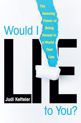 Would I Lie to You?: The Amazing Power of Being Honest in a World That Lies [Hardcover]