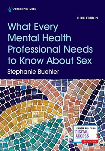 What Every Mental Health Professional Needs to Kno About Sex, Third Edition [Paperback]