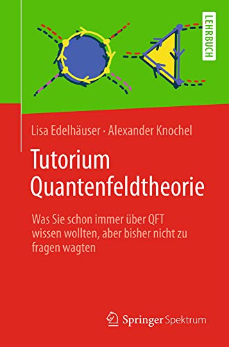 Tutorium Quantenfeldtheorie Was Sie schon immer ber QFT issen ollten, aber b [Paperback]