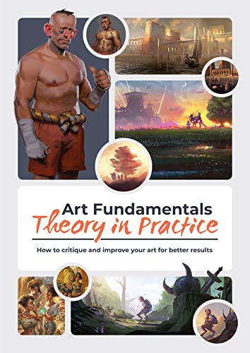 Art Fundamentals: Theory in Practice: How to critique your art for better result [Paperback]