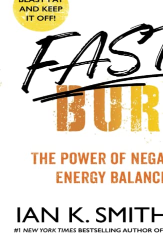 Fast Burn!: The Power of Negative Energy Balance [Paperback]