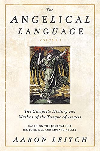 The Angelical Language, Volume I: The Complete History And Mythos Of The Tongue  [Hardcover]