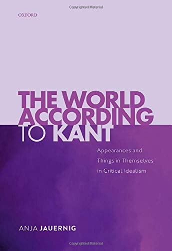 The World According to Kant Appearances and Things in Themselves in Critical Id [Hardcover]