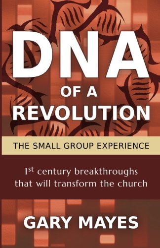 Dna Of A Revolution The Small Group Experience Dream Together About The Church [Paperback]