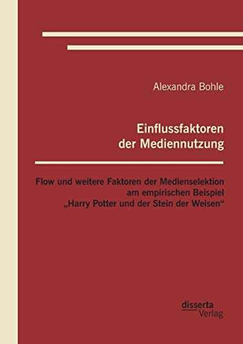 Einflussfaktoren Der Mediennutzung Flo Und Weitere Faktoren Der Medienselektio [Paperback]