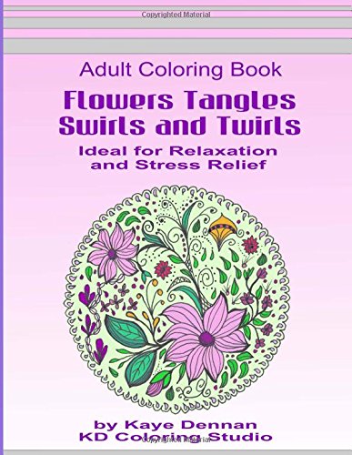 Floers Tangles Sirls And Tirls For Coloring Adult Coloring Book Ideal For Re [Paperback]