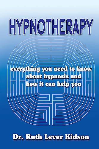 Hypnotherapy Everything You Need To Know About Hypnosis And How It Can Help You [Paperback]