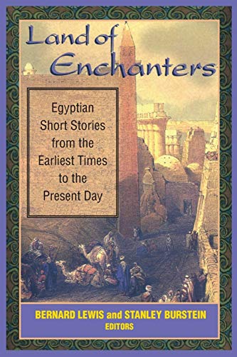 Land of Enchanters  Egyptian Short Stories from the Earliest Times to the Prese [REV]