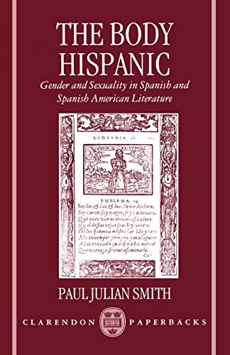 The Body Hispanic Gender and Sexuality in Spanish and Spanish American Literatu [Paperback]