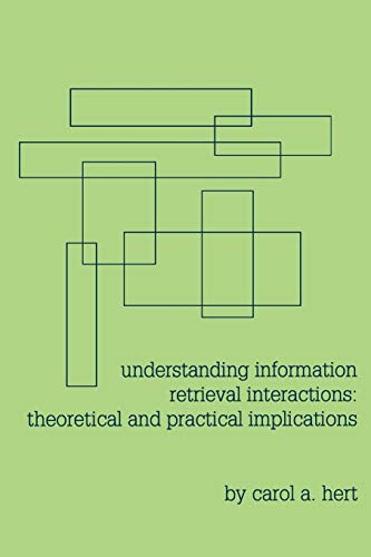 Understanding Information Retrieval Interactions Theoretical and Practical Impl [Paperback]