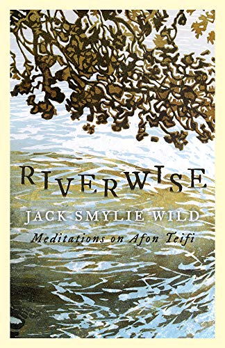 Riverwise: Meditations on Afon Teifi [Paperback]