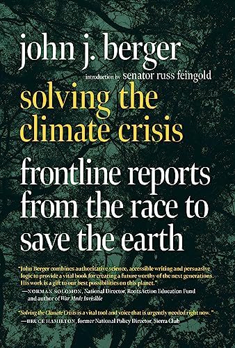 Solving the Climate Crisis: Frontline Reports from the Race to Save the Earth [Paperback]