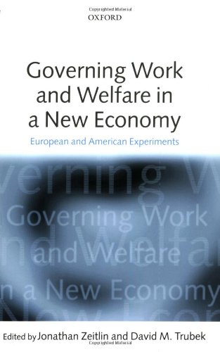 Governing Work and Welfare in a Ne Economy European and American Experiments [Paperback]