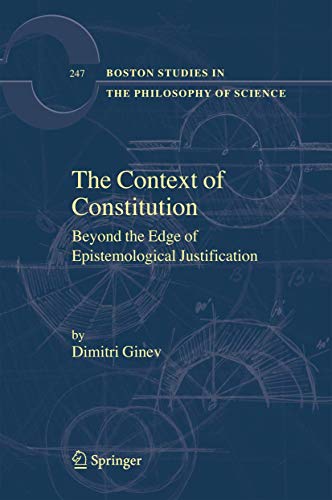 The Context of Constitution: Beyond the Edge of Epistemological Justification [Paperback]