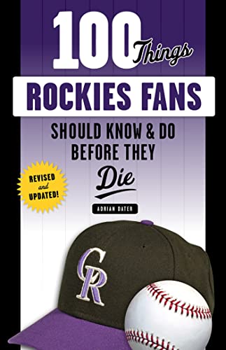 100 Things Rockies Fans Should Know & Do Before They Die [Paperback]