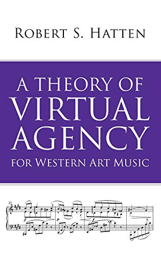 A Theory of Virtual Agency for Western Art Music [Hardcover]