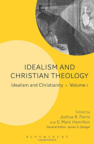 Idealism and Christian Theology Idealism and Christianity Volume 1 [Paperback]