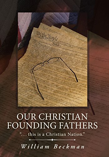 Our Christian Founding Fathers  . . . This Is A Christian Nation.  [Hardcover]