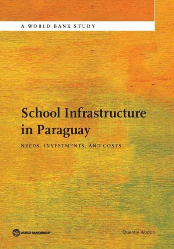 School Infrastructure in Paraguay Needs, Investments, and Costs [Paperback]