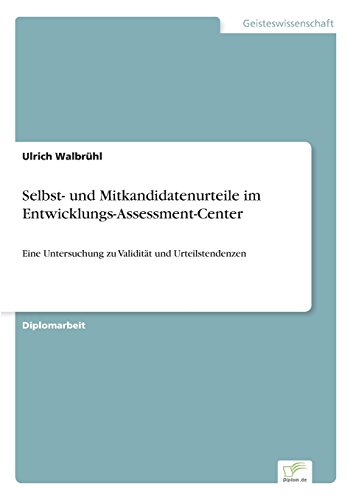 Selbst- und Mitkandidatenurteile Im Enticklungs-Assessment-Center [Paperback]