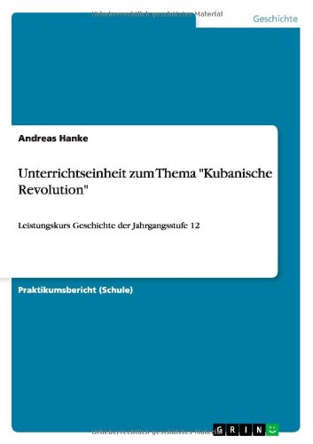 Unterrichtseinheit Zum Thema Kubanische Revolution [Paperback]