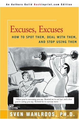 Excuses, Excuses Ho To Spot Them, Deal With Them, And Stop Using Them [Paperback]