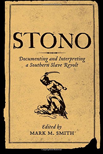 Stono Documenting And Interpreting A Southern Slave Revolt [Paperback]