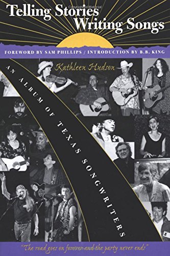 Telling Stories, Writing Songs An Album Of Texas Songriters [Paperback]