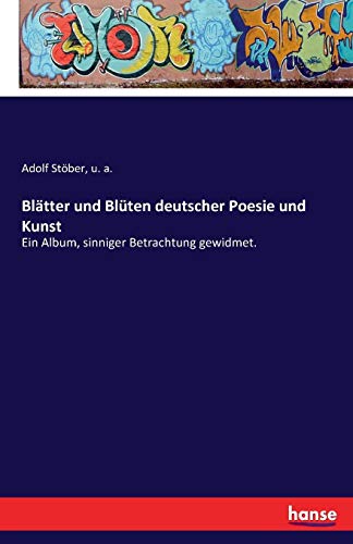 Blatter Und Bluten Deutscher Poesie Und Kunst [Paperback]